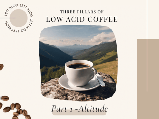 Three Pillars of Low Acid Coffee: Part 1 - Altitude