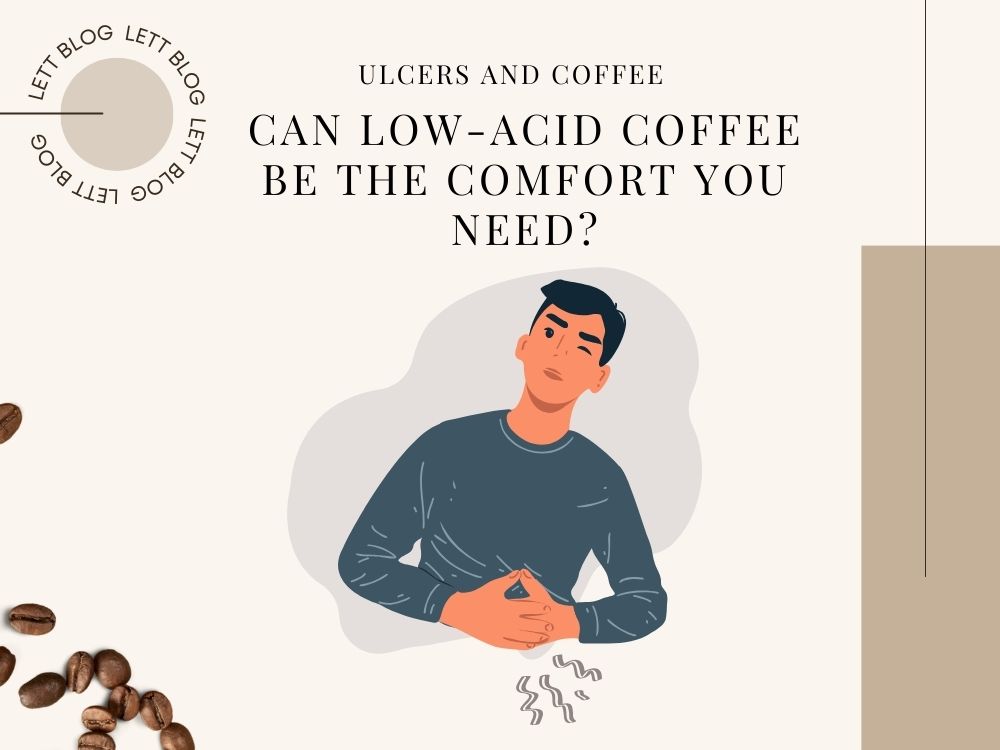 Ulcers and Coffee: Can Low-Acid Coffee Be the Comfort You Need?